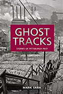 Book jacket for Ghost Tracks: Stories of Pittsburgh Past