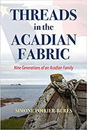 Threads in the Acadian Fabric: Nine Generations of an Acadian Family 