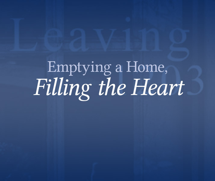 Emptying a Home, Filling the Heart