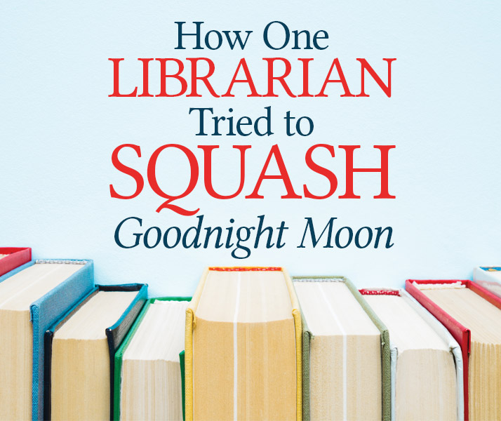 How One Librarian Tried to Squash Goodnight Moon