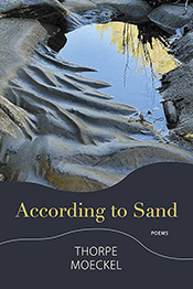 According to the Sand: Poems by Thorpe Moeckel