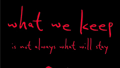 What We Keep is Not Always What Will Stay